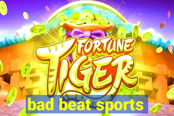 bad beat sports